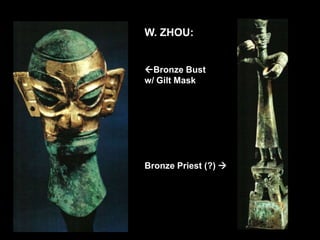 W. ZHOU:
Bronze Bust
w/ Gilt Mask
Bronze Priest (?) 
 