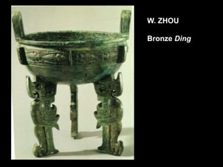 W. ZHOU
Bronze Ding
 
