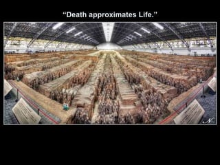 “Death approximates Life.”
 