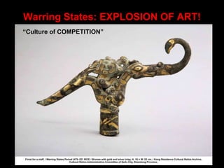 Warring States: EXPLOSION OF ART!
“Culture of COMPETITION”
 