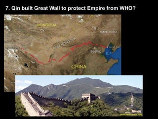 7. Qin built Great Wall to protect Empire from WHO?
 