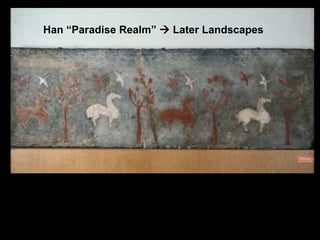 Han “Paradise Realm”  Later Landscapes
 