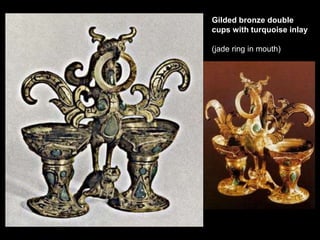 Gilded bronze double
cups with turquoise inlay
(jade ring in mouth)
 
