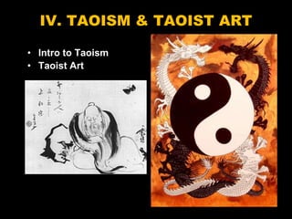 IV. TAOISM & TAOIST ART
• Intro to Taoism
• Taoist Art
 