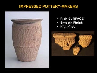 IMPRESSED POTTERY-MAKERS
• Rich SURFACE
• Smooth Finish
• High-fired
 