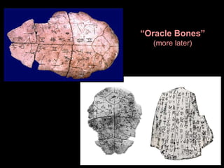 “Oracle Bones”
(more later)
 