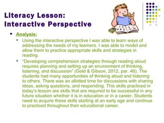 Literacy Lesson:
Interactive Perspective
 Analysis:
 Using the interactive perspective I was able to learn ways of
addre...