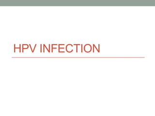 HPV INFECTION

 