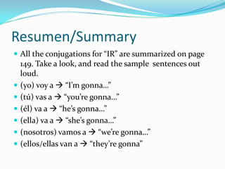 Talking about what you will do with someone elseMishermanos y yovamos a tocar la guitarra.Mi mejor amigo y yovamos a comprarcosas.Los estudiantes y yovamos a estudiar mucho.