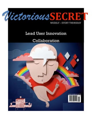 Victorious      WEEKLY	
  –	
  EVERY	
  THURSDAY	
  



    Lead User Innovation
       Collaboration
 