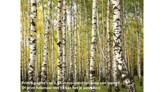 Print 4 pagina’s op 1 A4 in eco-stand (en koop een leesbril ;-)
Of print helemaal niet (ik kan het je aanraden)
 