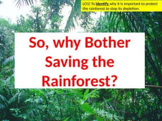 Wk9 - Explain the need to protect and conserve tropical rainforests.pptx