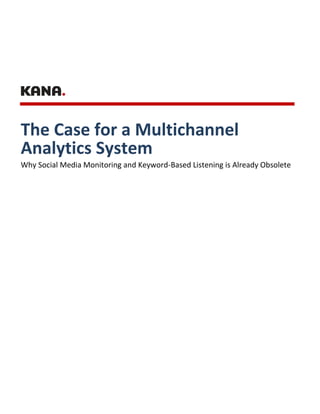 The Case for a Multichannel
Analytics System
Why Social Media Monitoring and Keyword-Based Listening is Already Obsolete
 