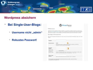 Wordpress absichern
 Bei Single-User-Blogs:
 Username nicht „admin“
 Robustes Passwort!
 