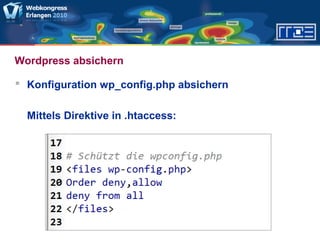Wordpress absichern
 Konfiguration wp_config.php absichern
Mittels Direktive in .htaccess:
 