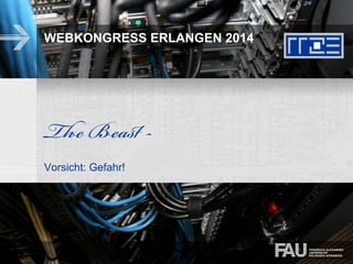 1121.03.2014 | The Beauty & The Beast - Webkongress Erlangen 2014 | Wolfgang Wiese
The Beast: Usertracking gone wild
 