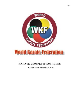 - 1 -
KARATE COMPETITION RULES
EFFECTIVE FROM 1.1.2019
 