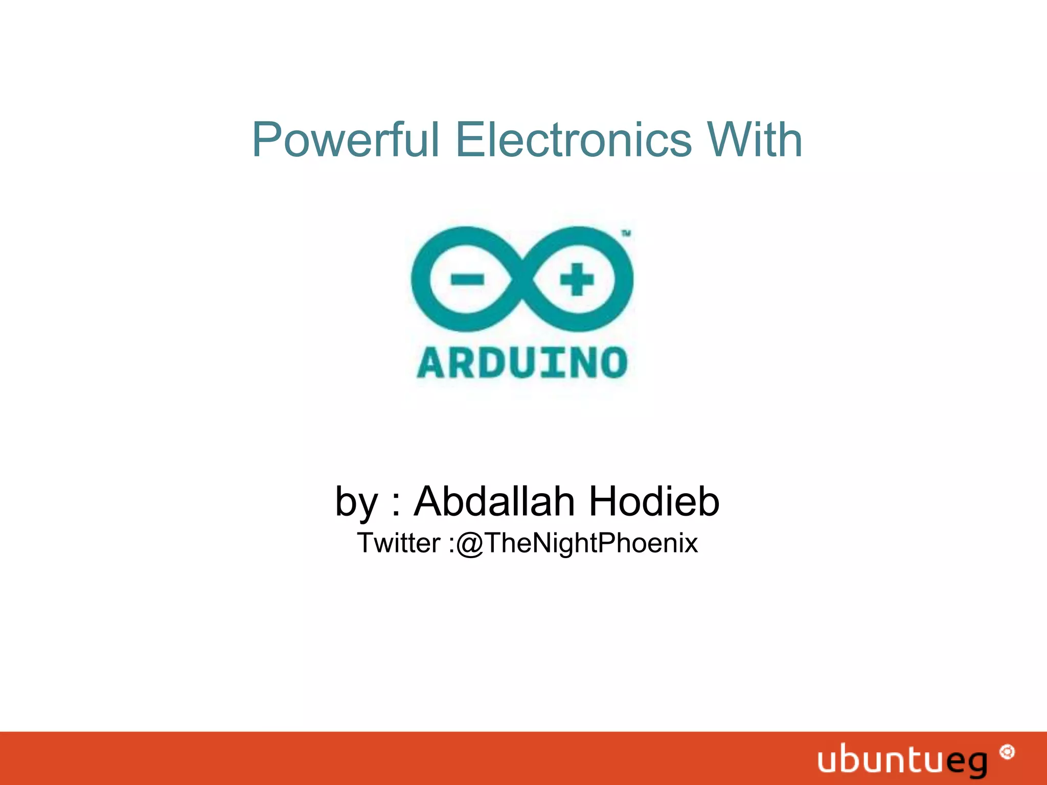 Powerful Electronics With by : Abdallah Hodieb Twitter :@TheNightPhoenix 