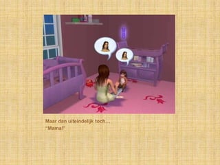 Maar dan uiteindelijk toch…“Mama!”