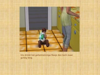 Iris drinkt het geheimzinnige flesje dan toch maar gulzig leeg.