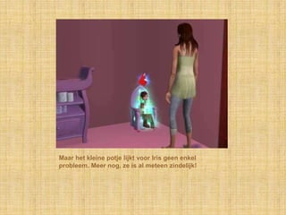 Maar het kleine potje lijkt voor Iris geen enkel probleem. Meer nog, ze is al meteen zindelijk!