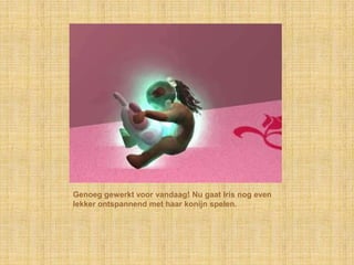 Genoeg gewerkt voor vandaag! Nu gaat Iris nog even lekker ontspannend met haar konijn spelen.