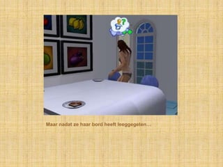 Maar nadat ze haar bord heeft leeggegeten…