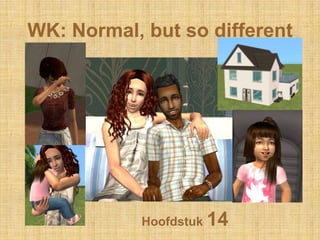 WK: Normal, butso different Hoofdstuk 14 