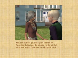Met een dubbel gevoel kijken Nathan en Yasmine de taxi na, die steeds verder uit het zicht verdwijnt. Daar gaat hun jongste kind…