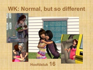 WK: Normal, butso different Hoofdstuk 16 