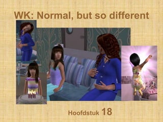 WK: Normal, butso different Hoofdstuk 18 