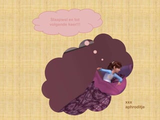 Slaapwel en tot volgende keer!!!xxxaphroditje