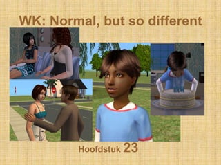 WK: Normal, butso different Hoofdstuk 23 