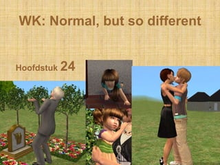 WK: Normal, butso different Hoofdstuk 24 