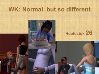 WK: Normal, butso different Hoofdstuk 26 