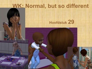 WK: Normal, butso different Hoofdstuk 29 