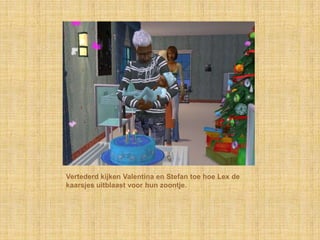 Vertederd kijken Valentina en Stefan toe hoe Lex de
kaarsjes uitblaast voor hun zoontje.
 