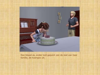 Dan blaast ze, onder luid gejuich van de rest van haar familie, de kaarsjes uit.