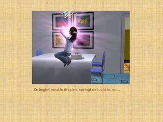 Ze begint rond te draaien, springt de lucht in, en…