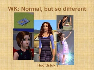 WK: Normal, butso different Hoofdstuk 7 