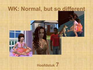 WK: Normal, butso different Hoofdstuk 7 