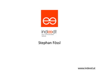 Stephan Fössl
Stephan Fössl




                www.indeed.at
 