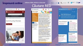 Căutare RED
https://merlot.org https://poerup.info https://padlet.com/joerdis/repositories
 