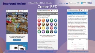 Creare RED
https://oercommons.org https://c4lpt.co.uk https://toptools4learning.com
 