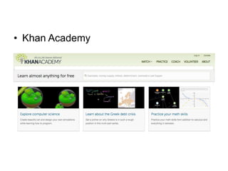 • Khan Academy
 