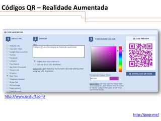 Códigos QR – Realidade Aumentada

http://www.qrstuff.com/

http://goqr.me/

 