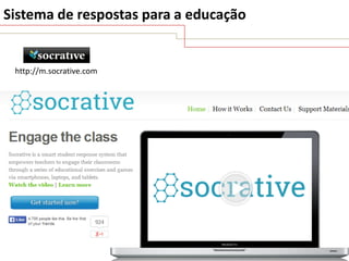 Sistema de respostas para a educação

http://m.socrative.com

 