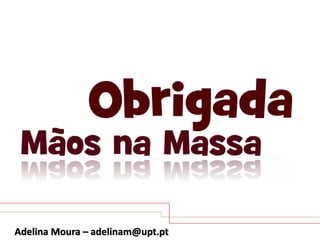 Adelina Moura – adelinam@upt.pt

 