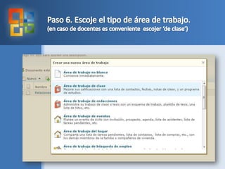 Paso 6. Escoje el tipo de área de trabajo.(en caso de docentes es convenienteescojer ‘de clase’)