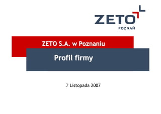 ZETO S.A. w Poznaniu

   Profil firmy


       7 Listopada 2007